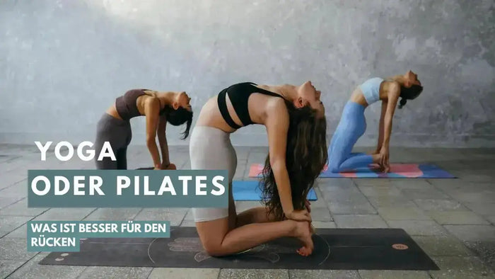 Was ist besser für den Rücken: Yoga oder Pilates?
