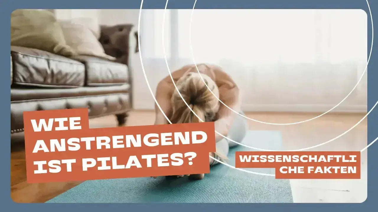 Wie anstrengend ist Pilates? Wissenschaftliche Fakten