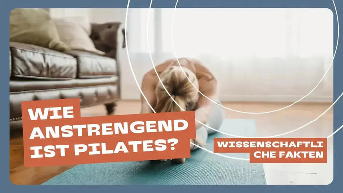 Wie anstrengend ist Pilates? Wissenschaftliche Fakten