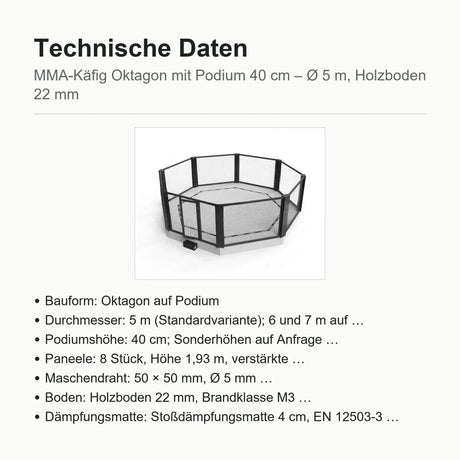 Technische Daten MMA-Käfig Oktagon mit Podium 40 cm: Ø 5 m, Holzboden 22 mm, Dämpfungsmatte 4 cm