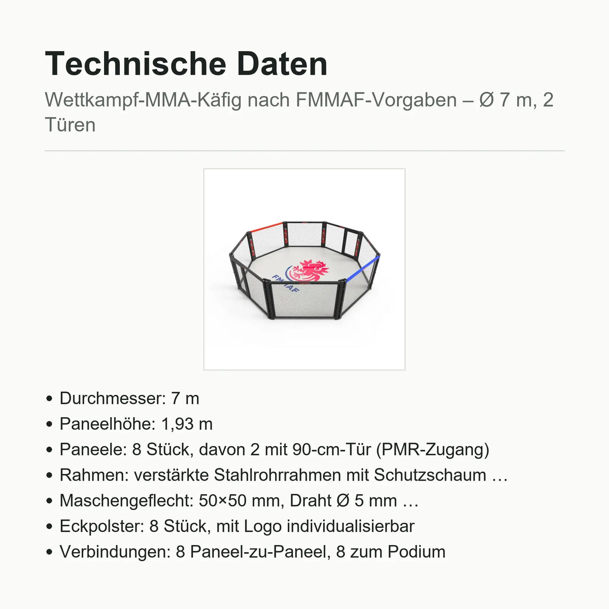 Technische Daten Wettkampf-MMA-Käfig Ø 7 m: Paneelhöhe 1,93 m, 2 Türen à 90 cm, Holzboden 22 mm