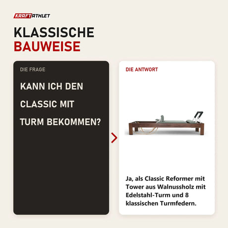 Frage und Antwort zu Elina Pilates Classic Reformer aus Walnussholz: Kann ich den Classic mit Turm bekommen?