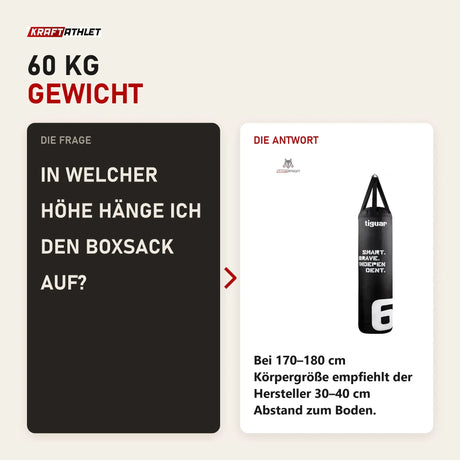 Frage und Antwort zu tiguar Boxsack 60 kg: In welcher Höhe hänge ich den Boxsack auf?