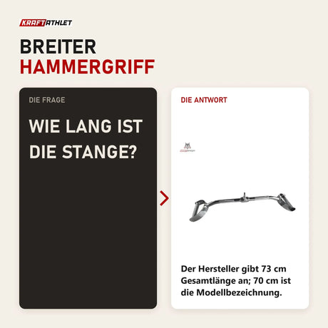Frage und Antwort zu tiguar Lat-Stange 70 cm Hammergriff für den Kabelzug: Wie lang ist die Stange?